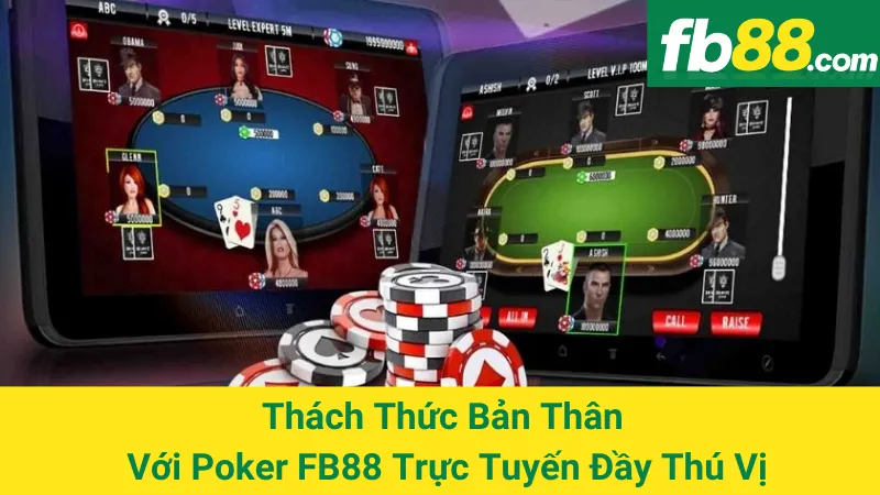 Thách Thức Bản Thân Với Poker FB88 Trực Tuyến Đầy Thú Vị 1 Thách Thức Bản Thân Với Poker FB88 Trực Tuyến Đầy Thú Vị