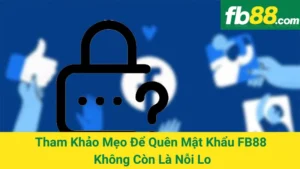 Tham Khảo Mẹo Để Quên Mật Khẩu FB88 Không Còn Là Nỗi Lo 7 Tham Khảo Mẹo Để Quên Mật Khẩu FB88 Không Còn Là Nỗi Lo